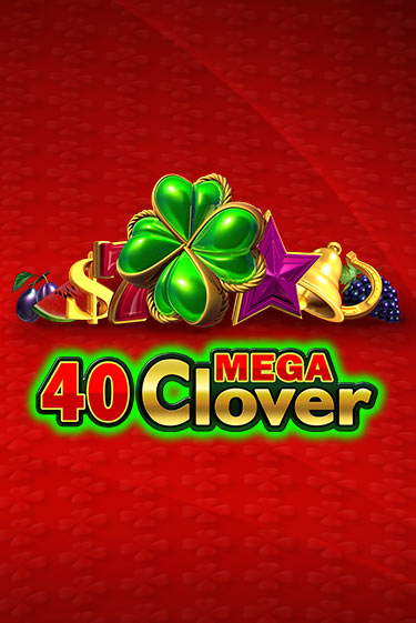 40 Mega Clover играть бесплатно без регистрации | Вулкан Миллион 