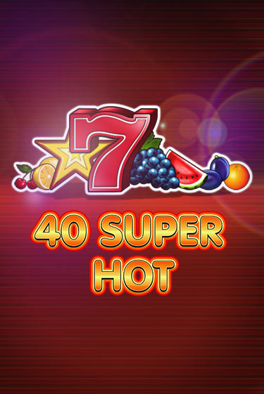 40 Super Hot играть бесплатно без регистрации | Вулкан Миллион 