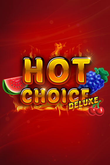Hot Choice Deluxe играть бесплатно без регистрации | Вулкан Миллион 