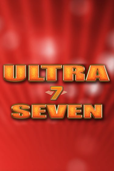 Ultra Seven играть бесплатно без регистрации | Вулкан Миллион 
